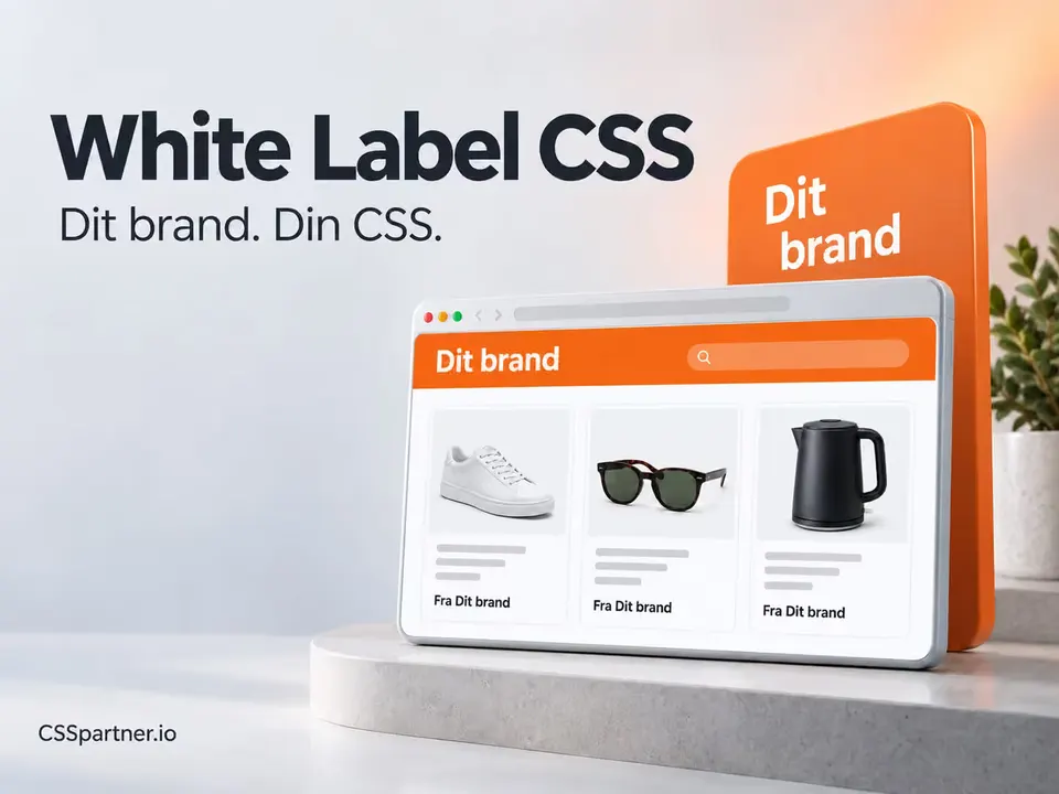 White Label CSS – Dit brand. Din CSS.
