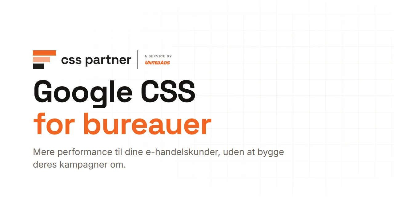 Google CSS til dine kunder – på attraktive bureauvilkår