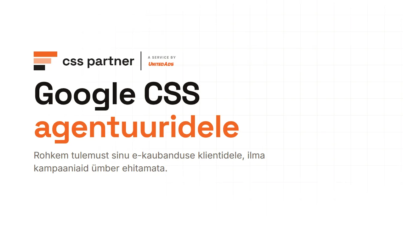 Google CSS sinu klientidele – atraktiivsetel agentuuritingimustel