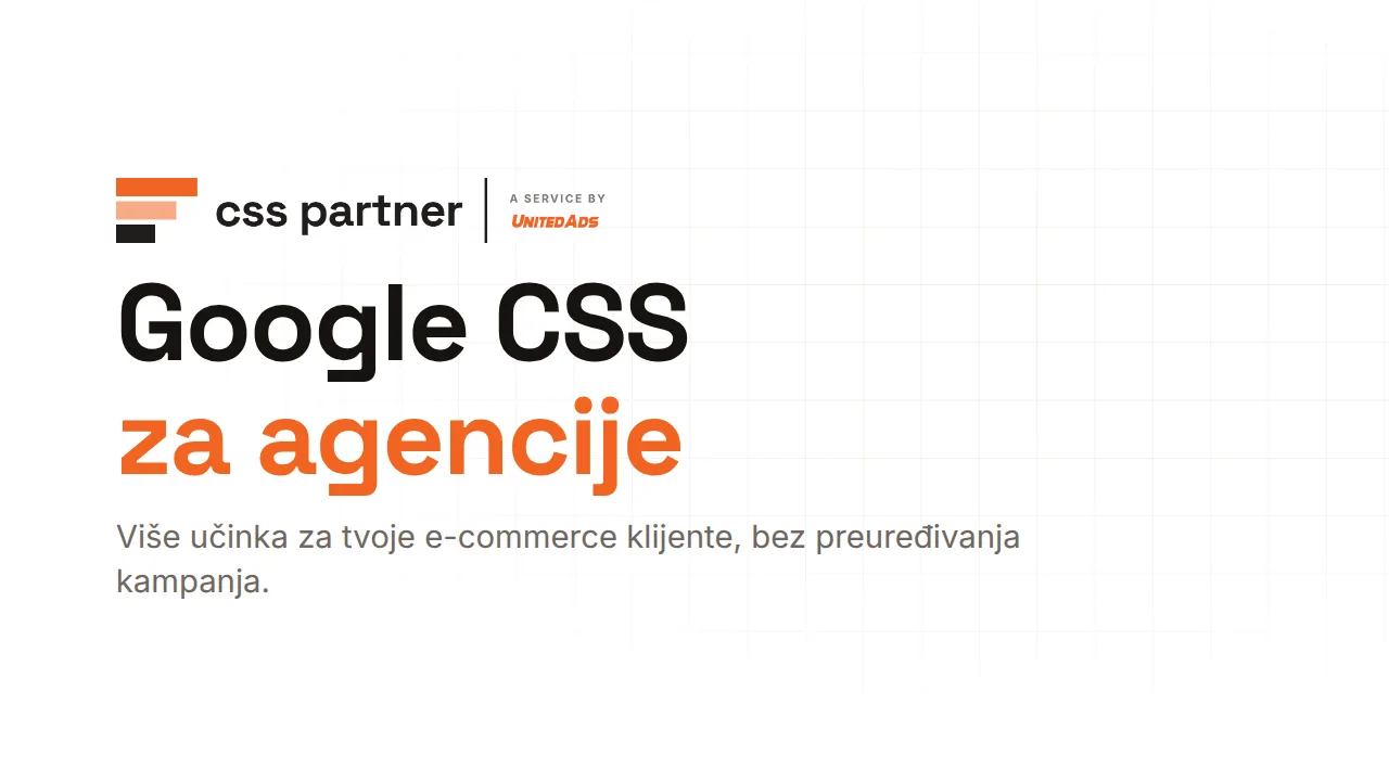 Google CSS za agencije: Veći učinak za tvoje e-commerce klijente