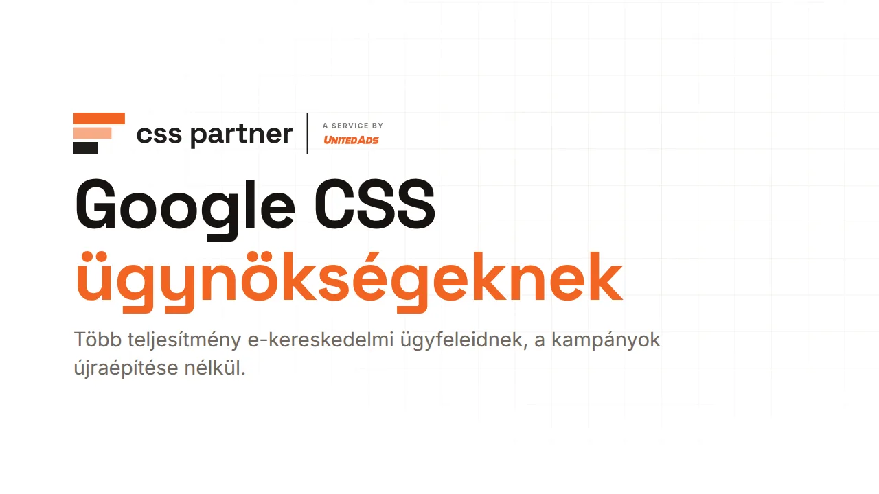 Google CSS az ügyfeleidnek – vonzó ügynökségi feltételekkel