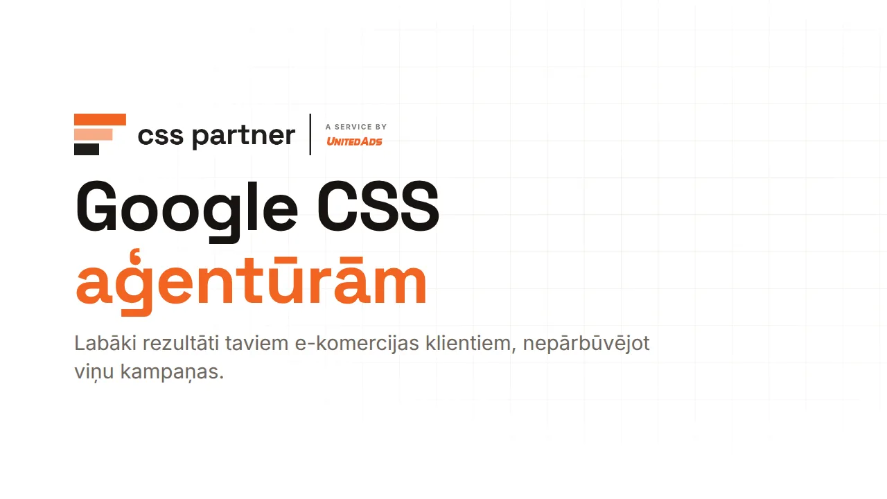 Google CSS aģentūrām: labāki rezultāti taviem e-komercijas klientiem