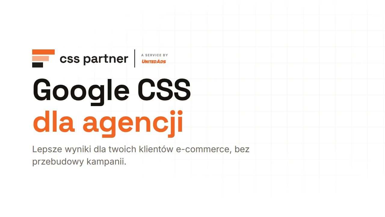 Google CSS dla twoich klientów – na atrakcyjnych warunkach dla agencji