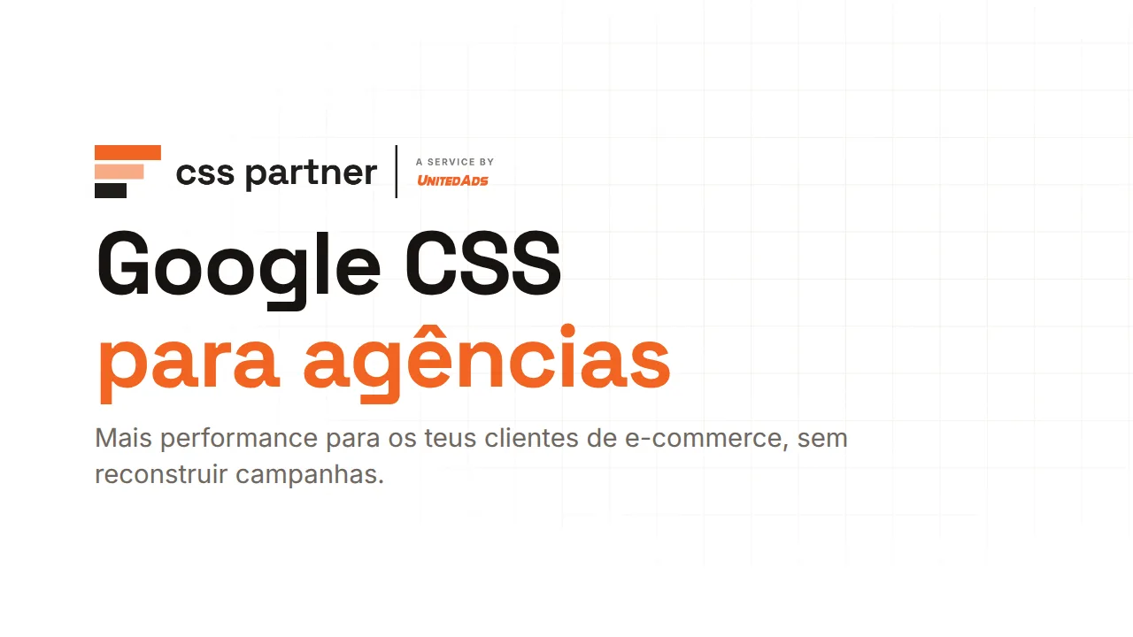 Google CSS para os teus clientes – com condições atrativas para agências