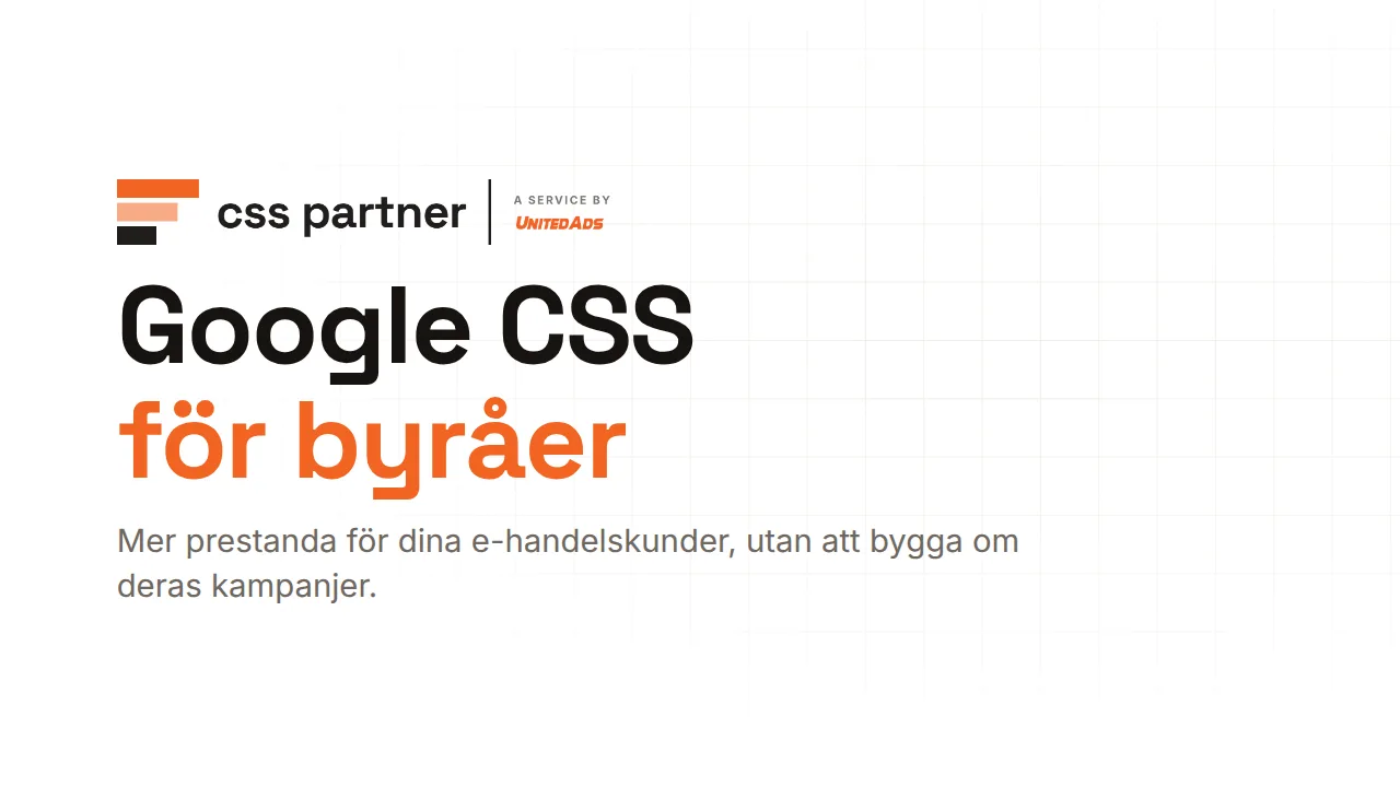 Google CSS för dina kunder – med attraktiva byråvillkor